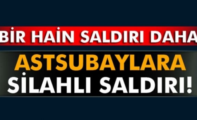 3 astsubaya silahlı saldırı!