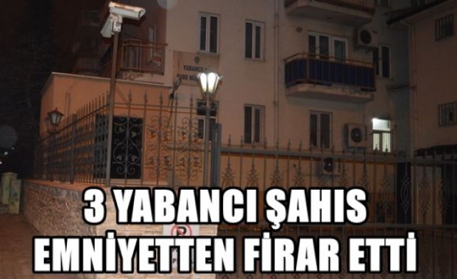 3 yabancı şahıs emniyetten firar etti