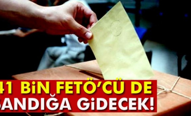 41 Bin FETÖCÜ Sandığa Gidecek!