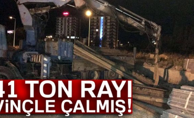 41 ton rayı vinçle çalmış