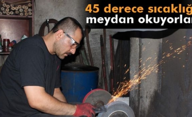 45 derece sıcaklığa meydan okuyan ustalar