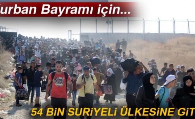 54 BİN SURİYELİ ÜLKESİNE GİTTİ!