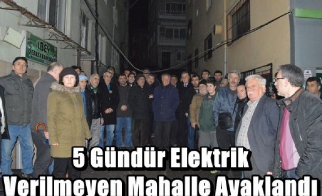 5 Gündür Elektrik Verilmeyen Mahalle Ayaklandı