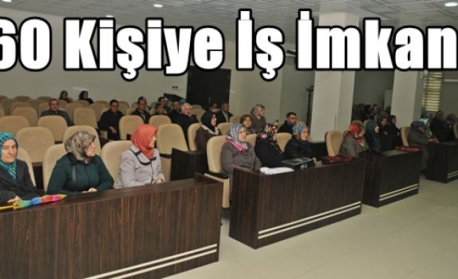 60 Kişiye İş İmkanı