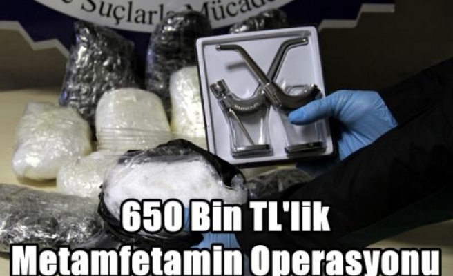 650 Bin TL'lik Metamfetamin Operasyonu