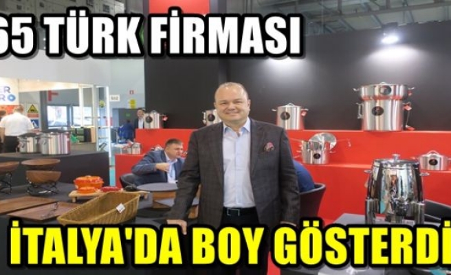 65 Türk firması İtalya’da boy gösterdi