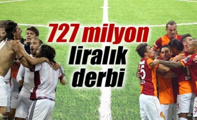 727 milyon liralık derbi