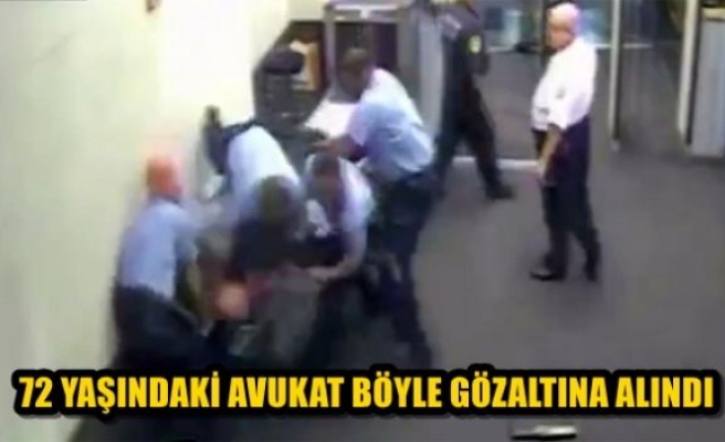 72 yaşındaki avukat böyle gözaltına alındı