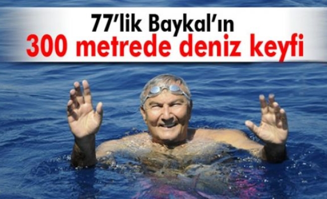 77’lik Baykal’ın 300 metrede deniz keyfi