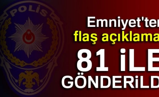 81 İLE GÖNDERİLDİ!