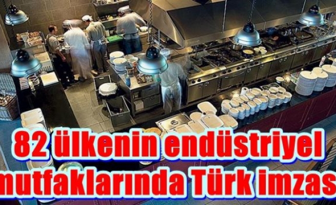 82 ülkenin endüstriyel mutfaklarında Türk imzası