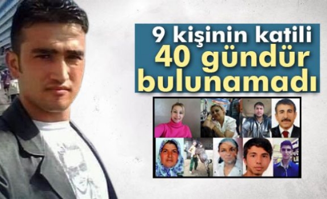 9 kişinin katili 40 gündür bulunamadı