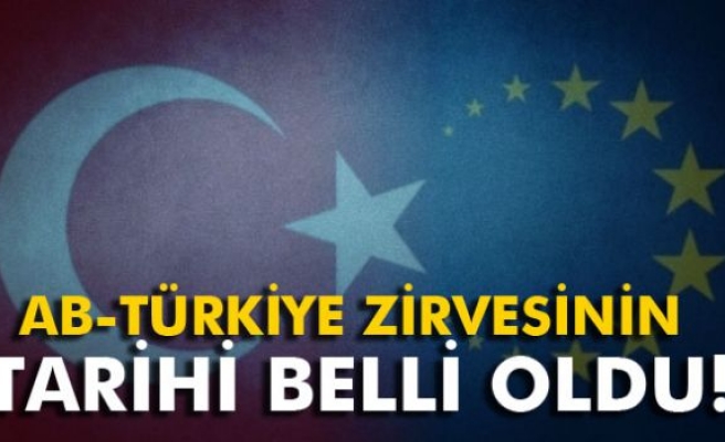 AB-Türkiye zirvesinin tarihi belli oldu