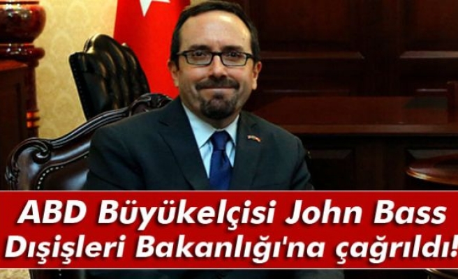 ABD Büyükelçisi Dışişleri Bakanlığı'na çağrıldı