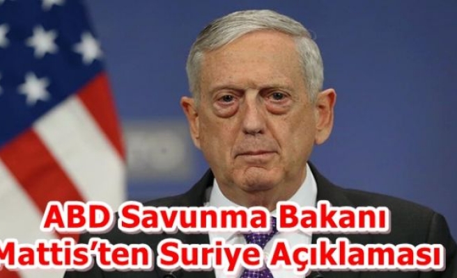 ABD Savunma Bakanı  Mattis’ten Suriye Açıklaması