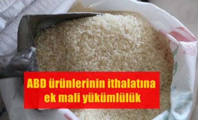 ABD ürünlerinin ithalatına ek mali yükümlülük