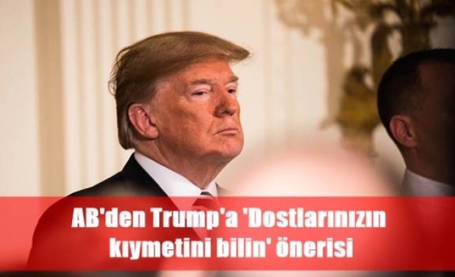 AB'den Trump'a 'Dostlarınızın kıymetini bilin' önerisi