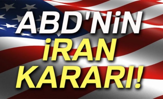 ABD'NİN İRAN KARARI!