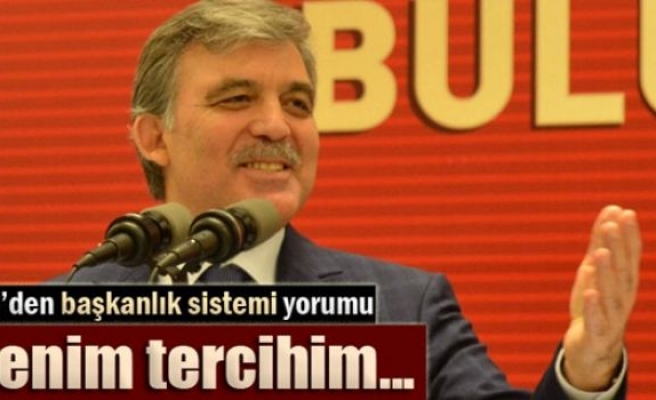 Abdullah Gül: 'Benim tercihim...'