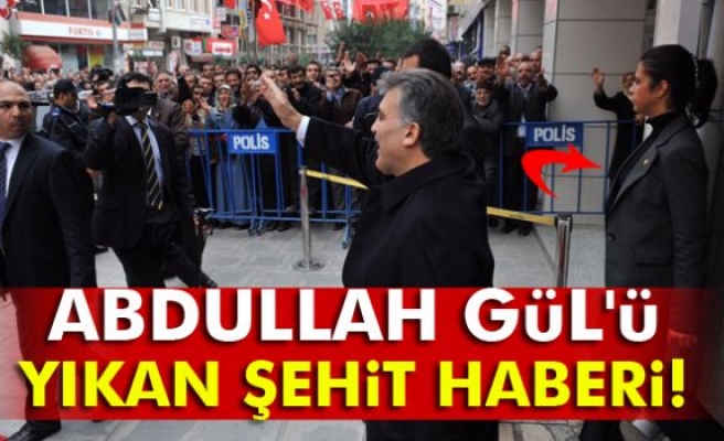 Abdullah Gül'ü yıkan şehit haberi!