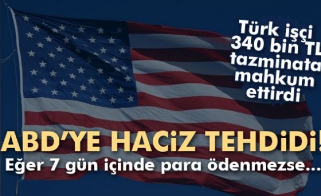 ABD'ye haciz tehdidi!