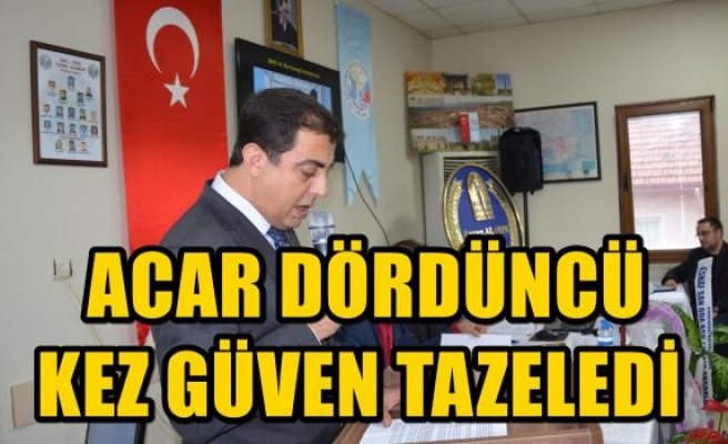  ACAR DÖRDÜNCÜ KEZ GÜVEN TAZELEDİ