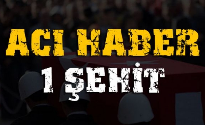 Acı Haber:1 Şehit!