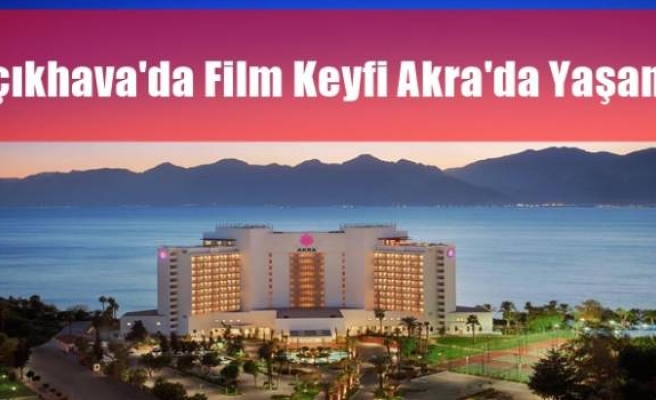 Açıkhava'da Film Keyfi Akra'da Yaşanır