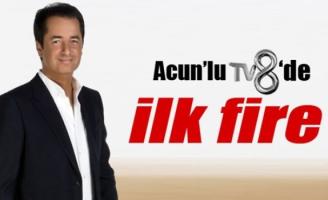 Acun'lu TV8'in ilk firesi