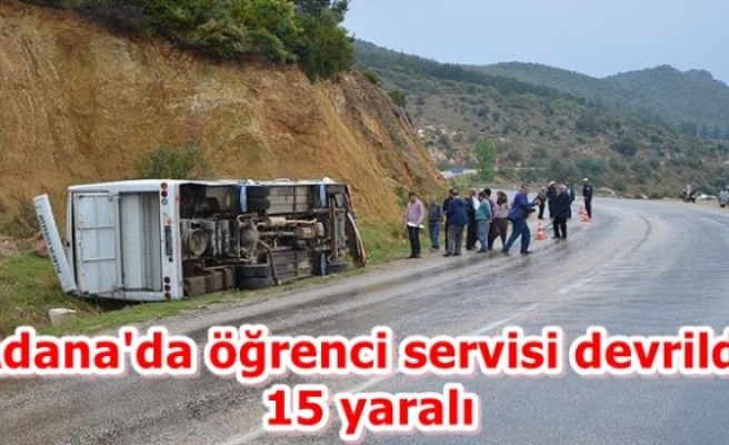 Adana'da öğrenci servisi devrildi: 15 yaralı