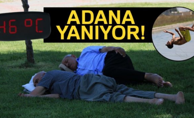 Adana’da termometreler 46 dereceyi gösterdi