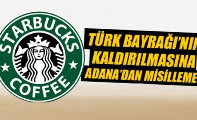 Adana'daki Starbucks'a Türk bayrağı asıldı