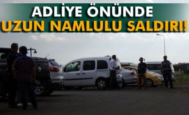 Adliye önünde uzun namlulu saldırı