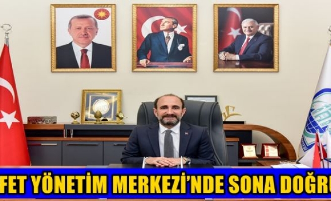 AFET YÖNETİM MERKEZİ’NDE SONA DOĞRU