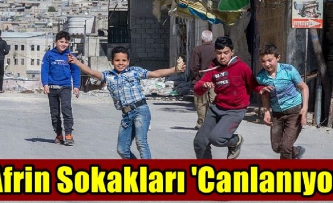 Afrin Sokakları 'Canlanıyor'