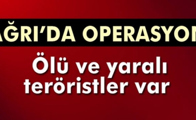 Ağrı'da operasyon!