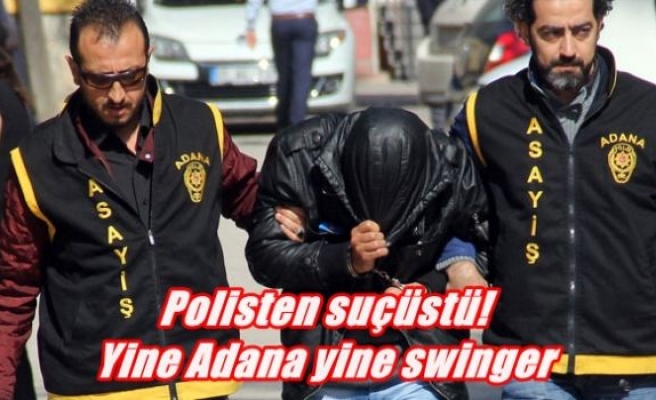 Ahlak polisinden swingera suçüstü