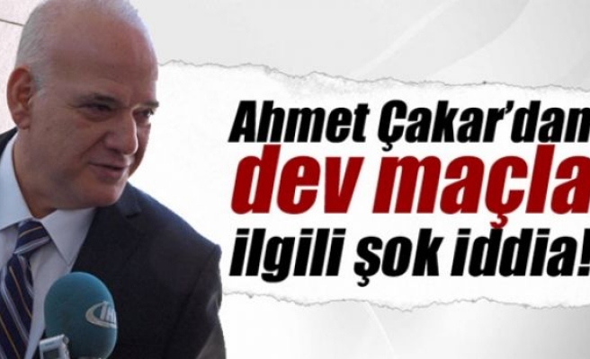 Ahmet Çakar’dan çok konuşulacak iddia !