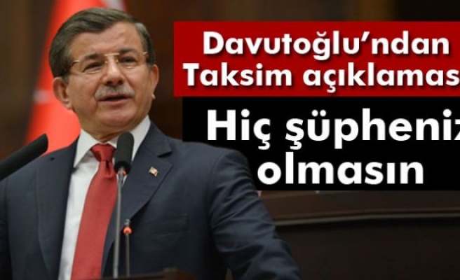 Ahmet Davutoğlu: Hiç kimsenin şüphesi olmasın