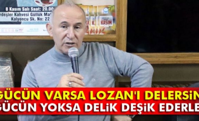 Ahmet Şimşirgil: Gücün varsa Lozan'ı delersin