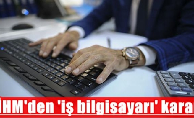 AİHM'den 'iş bilgisayarı' kararı