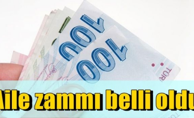 Aile zammı belli oldu