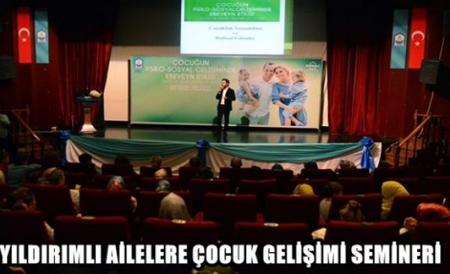 AİLELERE ÇOCUK GELİŞİMİ SEMİNERİ