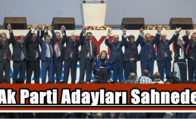 Ak Parti Adayları Sahnede