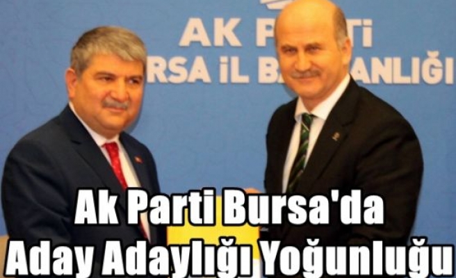 Ak Parti Bursa'da Aday Adaylığı Yoğunluğu