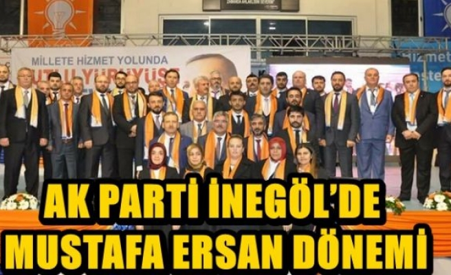 AK PARTİ İNEGÖL’DE MUSTAFA ERSAN DÖNEMİ