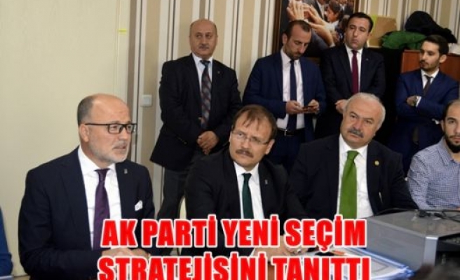 Ak parti yeni seçim stratejisini tanıttı