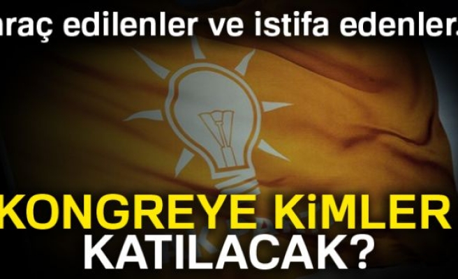 AK Parti’de kongreye kimler katılacak?