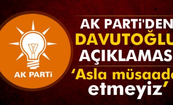 AK Parti'den Davutoğlu açıklaması