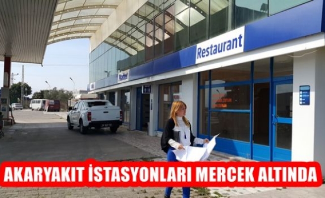 Akaryakıt istasyonları mercek altında